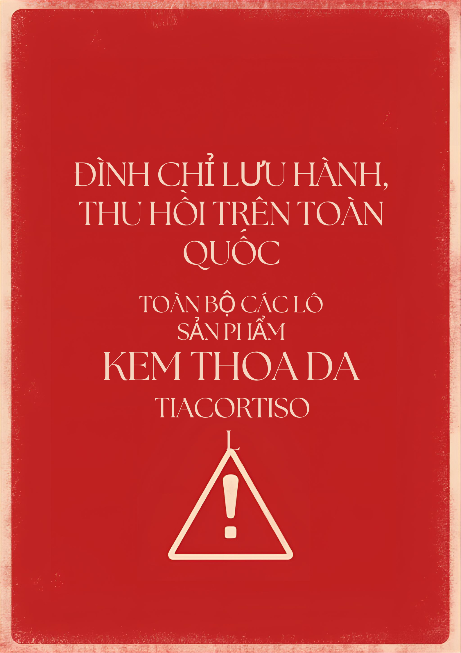 Đình chỉ lưu hành, thu hồi và tiêu hủy mỹ phẩm vi phạm - Tiacortisol