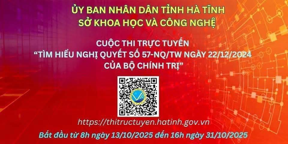 HÀ TĨNH TỔ CHỨC CUỘC THI TRỰC TUYẾN “TÌM HIỂU NGHỊ QUYẾT SỐ 57-NQ/TW CỦA BỘ CHÍNH TRỊ VỀ ĐỘT PHÁ PHÁT TRIỂN KHOA HỌC, CÔNG NGHỆ, ĐỔI MỚI SÁNG TẠO VÀ CHUYỂN ĐỔI SỐ QUỐC GIA”